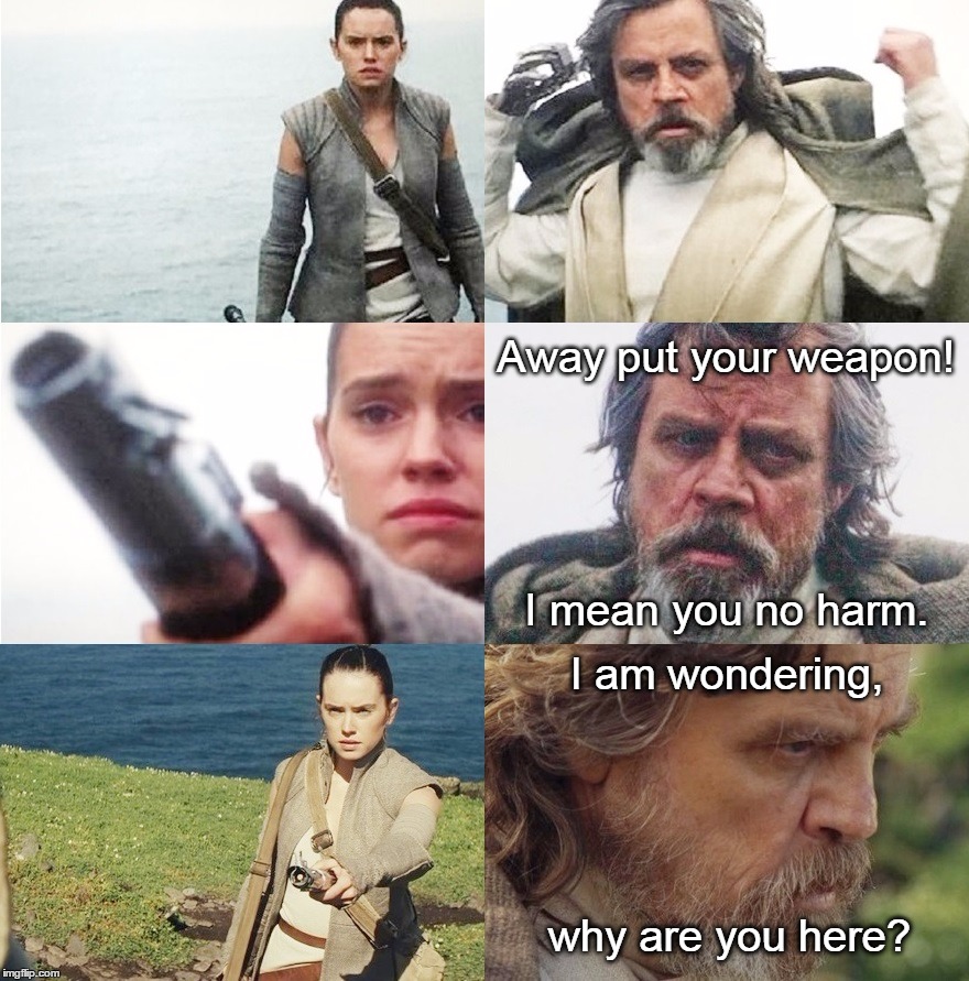 Luke Skywalker Finally Talks Star Wars The Force Awakens | Away put your weapon! I mean you no harm. I am wondering, why are you here? | image tagged in luke skywalker talks,the force awakens,star wars | made w/ Imgflip meme maker