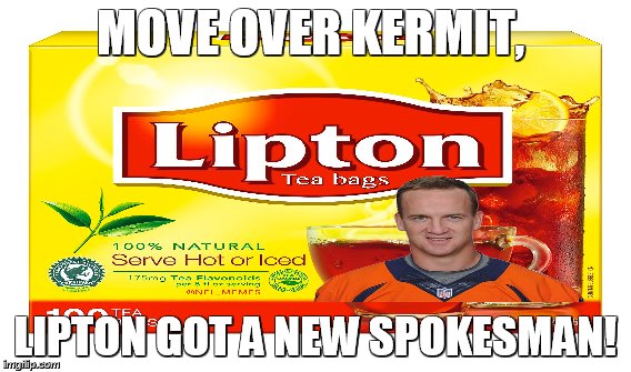 tea bags for everybody! | MOVE OVER KERMIT, LIPTON GOT A NEW SPOKESMAN! | image tagged in lipton,funny | made w/ Imgflip meme maker