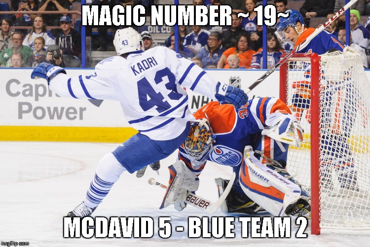 Blue Team Elimination Coutdown ~ 17 | MAGIC NUMBER ~ 19~; MCDAVID 5 - BLUE TEAM 2 | image tagged in toronto,maple leafs,toronto maple leafs | made w/ Imgflip meme maker