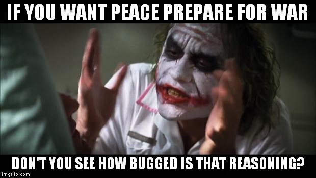 If Want Peace Set The Bases For Peace You Dumbass Imgflip