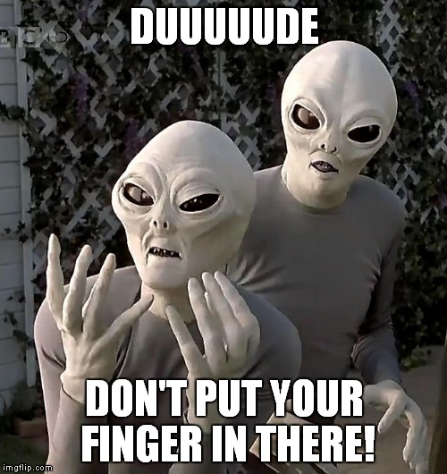 DUUUUUDE DON'T PUT YOUR FINGER IN THERE! | made w/ Imgflip meme maker