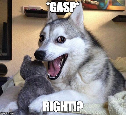 *GASP* RIGHT!? | made w/ Imgflip meme maker