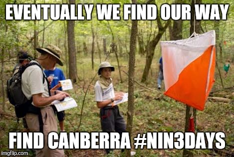 EVENTUALLY WE FIND OUR WAY; FIND CANBERRA #NIN3DAYS | image tagged in orienteering | made w/ Imgflip meme maker