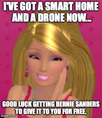 Vote for Bernie, and maybe you can get all of Barbie's stuff for free.  | I'VE GOT A SMART HOME AND A DRONE NOW... GOOD LUCK GETTING BERNIE SANDERS TO GIVE IT TO YOU FOR FREE. | image tagged in smug barbie,bernie sanders,2016,smart home,barbie,drone | made w/ Imgflip meme maker