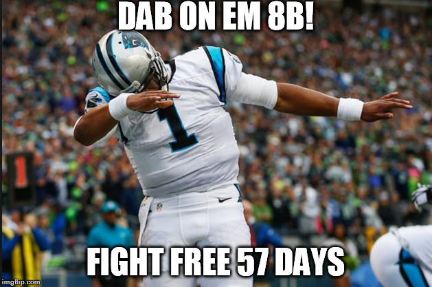 Cam Newton Dab | DAB ON EM 8B! FIGHT FREE 57 DAYS | image tagged in cam newton dab | made w/ Imgflip meme maker