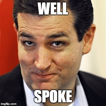 WELL SPOKE | image tagged in good guy ted | made w/ Imgflip meme maker