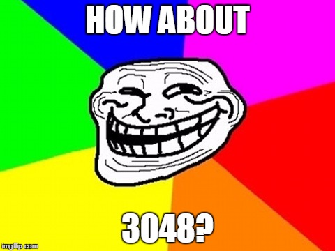 HOW ABOUT 3048? | made w/ Imgflip meme maker