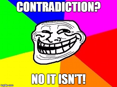 CONTRADICTION? NO IT ISN'T! | made w/ Imgflip meme maker