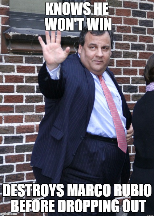 Chris "Last Hurrah" Christie | KNOWS HE WON'T WIN; DESTROYS MARCO RUBIO BEFORE DROPPING OUT | image tagged in chris christie | made w/ Imgflip meme maker