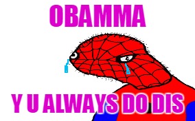 OBAMMA Y U ALWAYS DO DIS | made w/ Imgflip meme maker