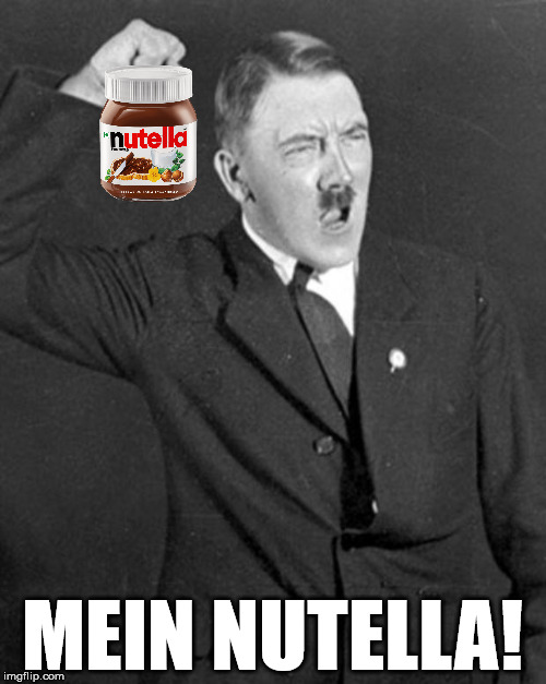 ich bin nutty | MEIN NUTELLA! | image tagged in nutella | made w/ Imgflip meme maker