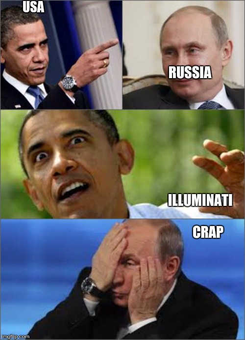 Obama v Putin | RUSSIA                                                                                           ILLUMINATI                    CRAP; USA | image tagged in obama v putin | made w/ Imgflip meme maker