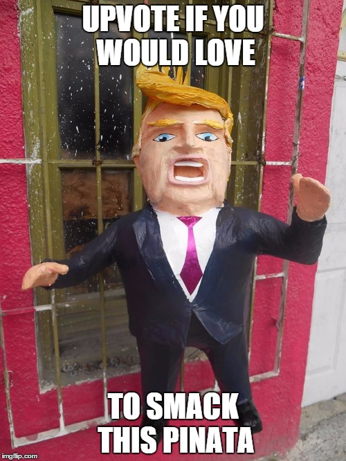 Trump Pinata | UPVOTE IF YOU WOULD LOVE; TO SMACK THIS PINATA | image tagged in donald trump,trump,pinata,funny,funny meme,funny memes | made w/ Imgflip meme maker
