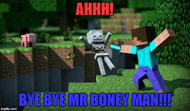 AHHH! BYE BYE MR BONEY MAN!!! | image tagged in memes | made w/ Imgflip meme maker