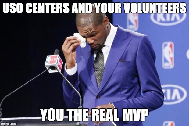 Many people don't realize how valuable the services they provide to the military really are. I always make a point to thank them | USO CENTERS AND YOUR VOLUNTEERS; YOU THE REAL MVP | image tagged in memes,you the real mvp 2 | made w/ Imgflip meme maker