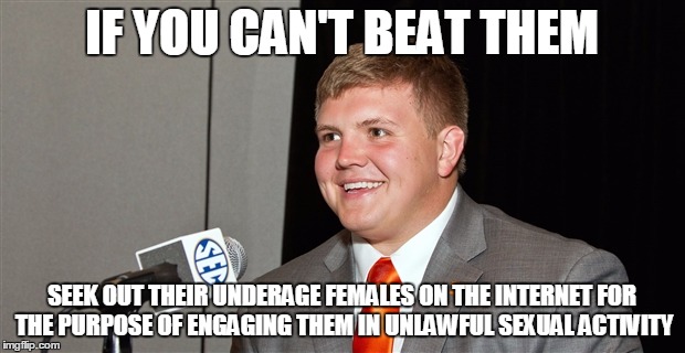 IF YOU CAN'T BEAT THEM; SEEK OUT THEIR UNDERAGE FEMALES ON THE INTERNET FOR THE PURPOSE OF ENGAGING THEM IN UNLAWFUL SEXUAL ACTIVITY | made w/ Imgflip meme maker