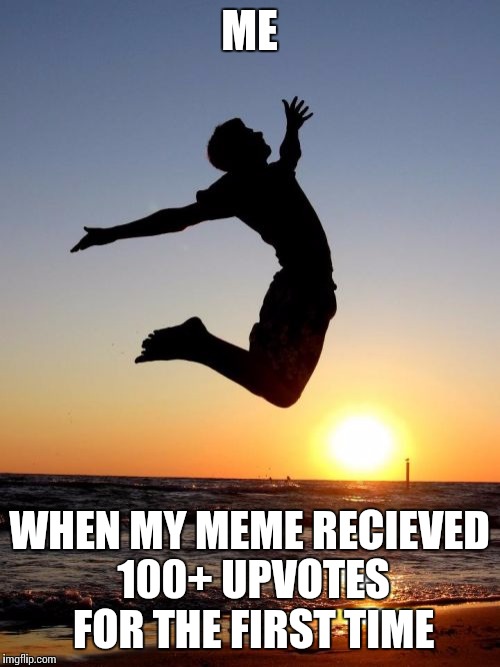 Overjoyed | ME; WHEN MY MEME RECIEVED 100+ UPVOTES FOR THE FIRST TIME | image tagged in memes,overjoyed | made w/ Imgflip meme maker