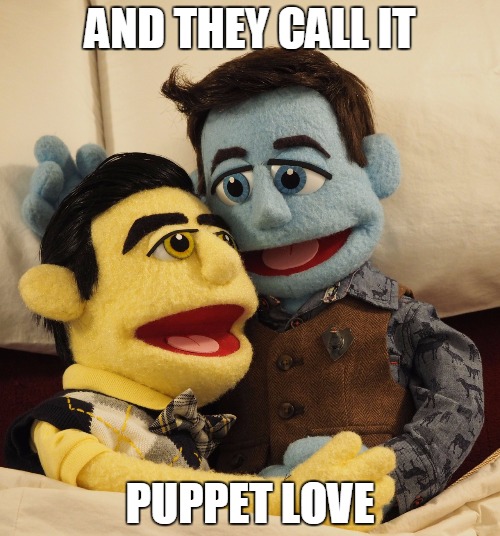 And they call it Puppet Love | AND THEY CALL IT; PUPPET LOVE | image tagged in puppet,klaine,love | made w/ Imgflip meme maker
