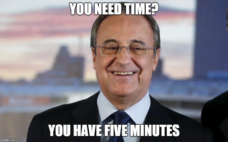 YOU NEED TIME? YOU HAVE FIVE MINUTES | made w/ Imgflip meme maker