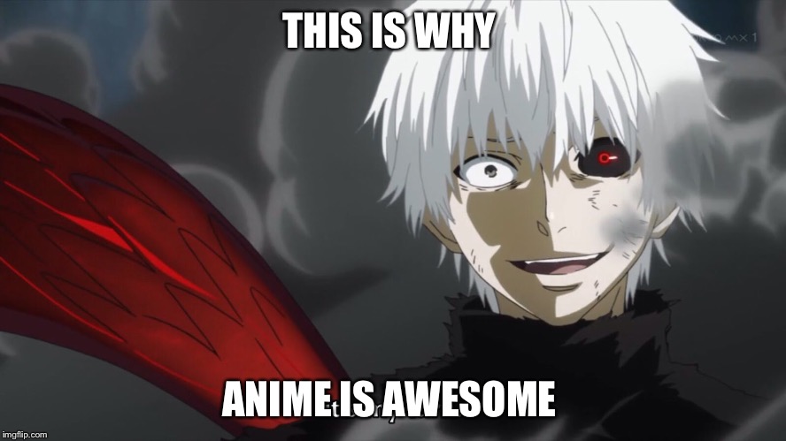 This is why anime is awesome - Imgflip