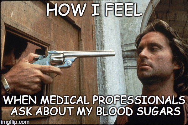 HOW I FEEL; WHEN MEDICAL PROFESSIONALS ASK ABOUT MY BLOOD SUGARS | image tagged in that moment | made w/ Imgflip meme maker