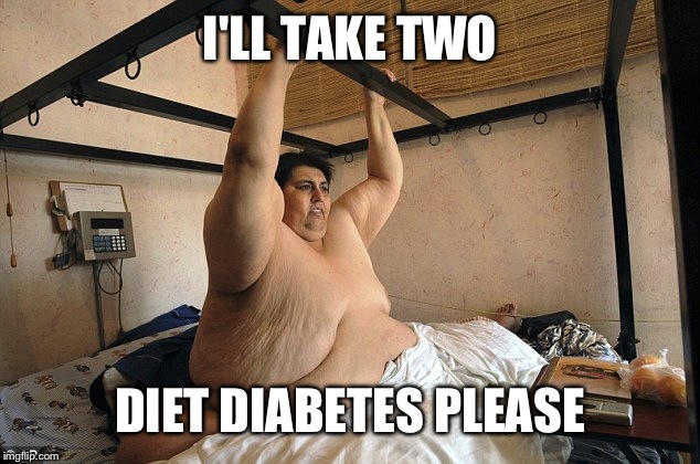 I'LL TAKE TWO DIET DIABETES PLEASE | made w/ Imgflip meme maker