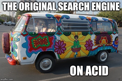 THE ORIGINAL SEARCH ENGINE ON ACID | made w/ Imgflip meme maker