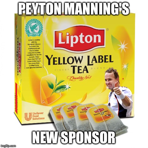 Manning Teabag | PEYTON MANNING'S; NEW SPONSOR | image tagged in manning teabag | made w/ Imgflip meme maker
