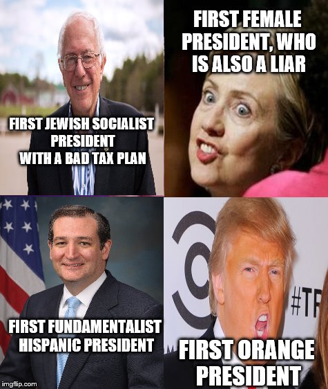 Irregardless of the results, this election will be one of firsts | FIRST FEMALE PRESIDENT, WHO IS ALSO A LIAR; FIRST JEWISH SOCIALIST PRESIDENT WITH A BAD TAX PLAN; FIRST FUNDAMENTALIST HISPANIC PRESIDENT; FIRST ORANGE PRESIDENT | image tagged in memes,bad luck brian | made w/ Imgflip meme maker