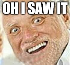 OHRLLY | OH I SAW IT | image tagged in ohrlly | made w/ Imgflip meme maker