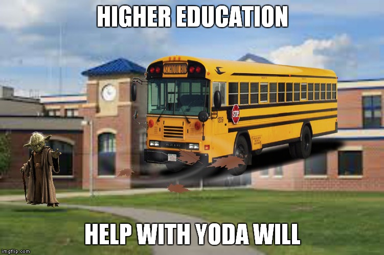 HIGHER EDUCATION HELP WITH YODA WILL | made w/ Imgflip meme maker