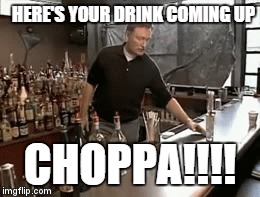 Showing off conan style | HERE'S YOUR DRINK COMING UP; CHOPPA!!!! | image tagged in conan obrien,oops | made w/ Imgflip meme maker
