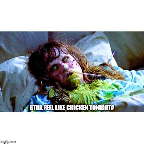 drama queen | STILL FEEL LIKE CHICKEN TONIGHT? | image tagged in chicken,memes,friday | made w/ Imgflip meme maker