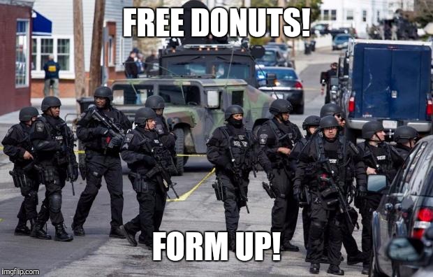 Military Cops | FREE DONUTS! FORM UP! | image tagged in military cops | made w/ Imgflip meme maker
