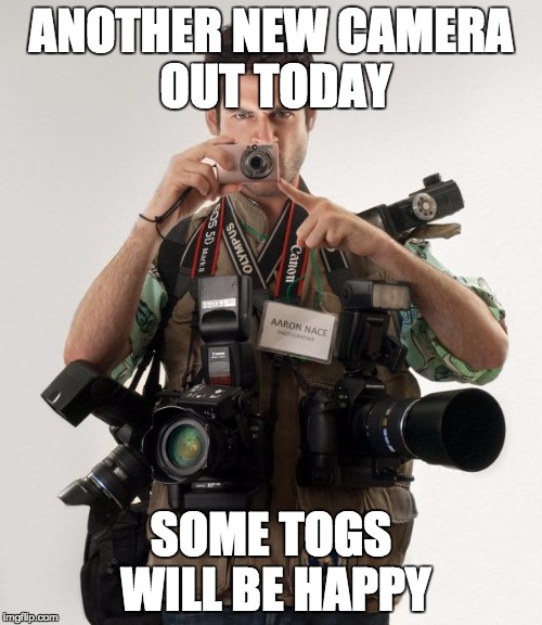 Another new camera | ANOTHER NEW CAMERA OUT TODAY; SOME TOGS WILL BE HAPPY | image tagged in professional photographer | made w/ Imgflip meme maker