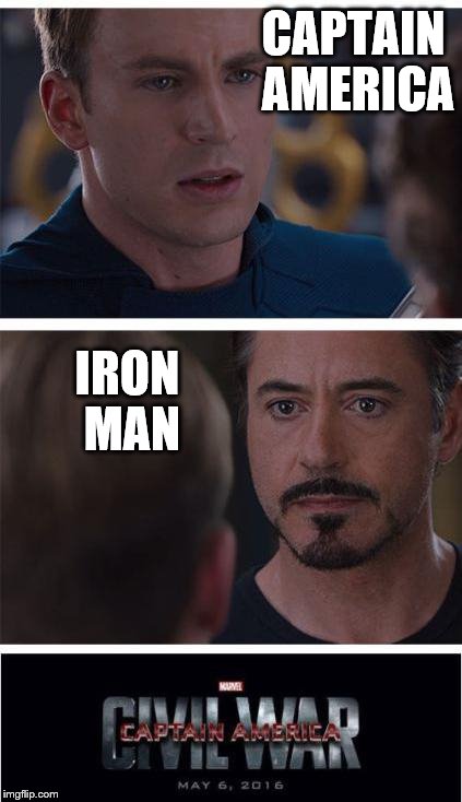 Marvel Civil War 1 Meme | CAPTAIN AMERICA; IRON MAN | image tagged in memes,marvel civil war 1 | made w/ Imgflip meme maker