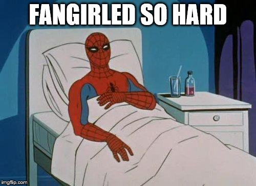 Spiderman Hospital Meme | FANGIRLED SO HARD | image tagged in memes,spiderman hospital,spiderman | made w/ Imgflip meme maker