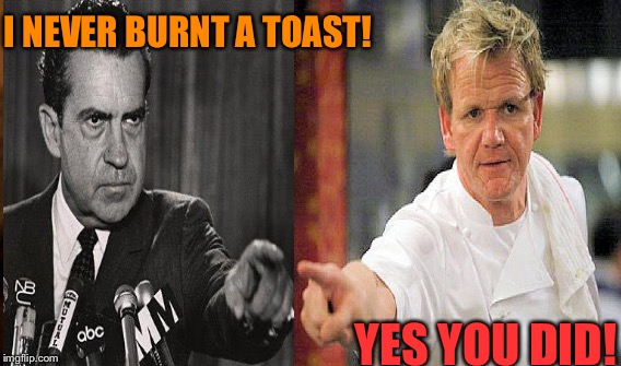 I NEVER BURNT A TOAST! YES YOU DID! | made w/ Imgflip meme maker