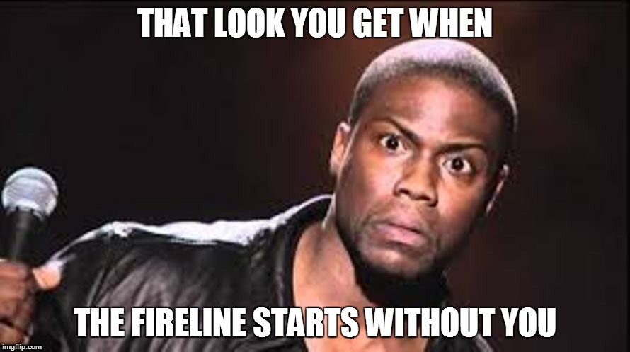 THAT LOOK YOU GET WHEN; THE FIRELINE STARTS WITHOUT YOU | image tagged in welder | made w/ Imgflip meme maker