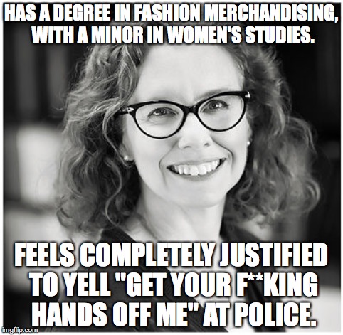 Melissa Click is trying to save her job despite two videos showing what a goose-stepping harpie she really is. | HAS A DEGREE IN FASHION MERCHANDISING, WITH A MINOR IN WOMEN'S STUDIES. FEELS COMPLETELY JUSTIFIED TO YELL "GET YOUR F**KING HANDS OFF ME" AT POLICE. | image tagged in melissa click,2016,mu,assistant professor,fascist,meme | made w/ Imgflip meme maker