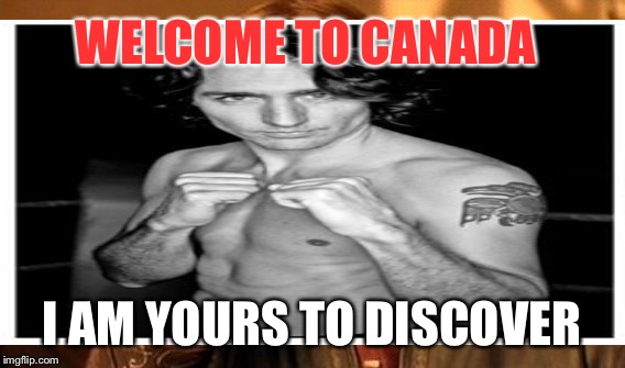 WELCOME TO CANADA I AM YOURS TO DISCOVER | made w/ Imgflip meme maker
