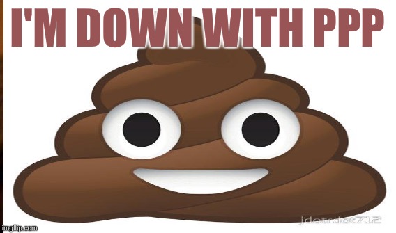 I'M DOWN WITH PPP | made w/ Imgflip meme maker