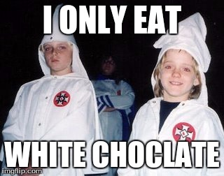 Halloween for the KKK |  I ONLY EAT; WHITE CHOCLATE | image tagged in memes,kool kid klan,gifs,pie charts | made w/ Imgflip meme maker