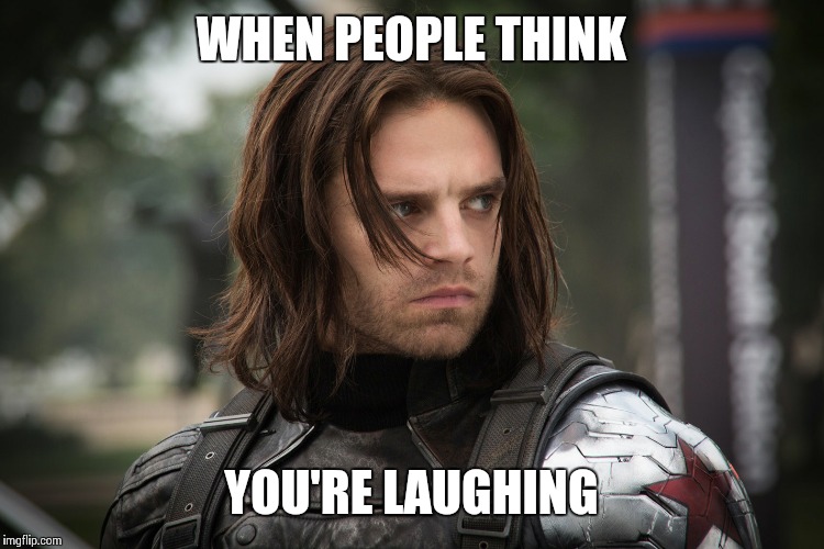 Winter Soldier | WHEN PEOPLE THINK; YOU'RE LAUGHING | image tagged in winter soldier | made w/ Imgflip meme maker