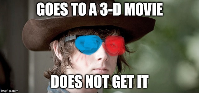 Walking dead Carl eye shot | GOES TO A 3-D MOVIE; DOES NOT GET IT | image tagged in the walking dead | made w/ Imgflip meme maker