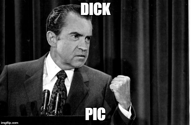 Nixon | DICK; PIC | image tagged in nixon | made w/ Imgflip meme maker