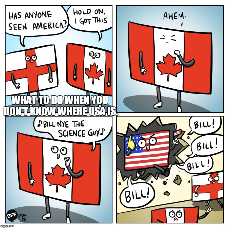 What To Do When You Don't Know Where USA Is | WHAT TO DO WHEN YOU DON'T KNOW WHERE USA IS. | image tagged in memes,funny,bill,bill nye the science guy | made w/ Imgflip meme maker