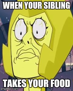 Yellow Diamond Face | WHEN YOUR SIBLING; TAKES YOUR FOOD | image tagged in meme,steven universe,yellow diamond,lol,silbling,relateable | made w/ Imgflip meme maker