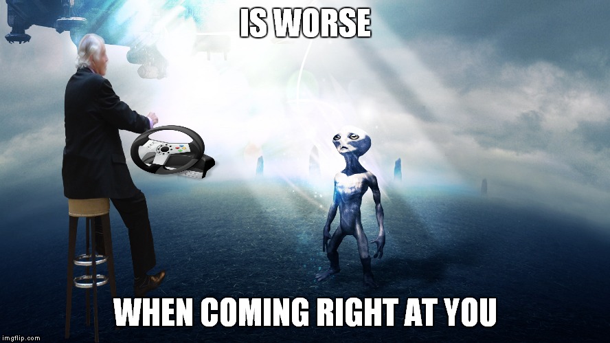 IS WORSE WHEN COMING RIGHT AT YOU | made w/ Imgflip meme maker