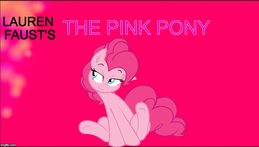 Pink background | THE PINK PONY; LAUREN FAUST'S | image tagged in pink background | made w/ Imgflip meme maker